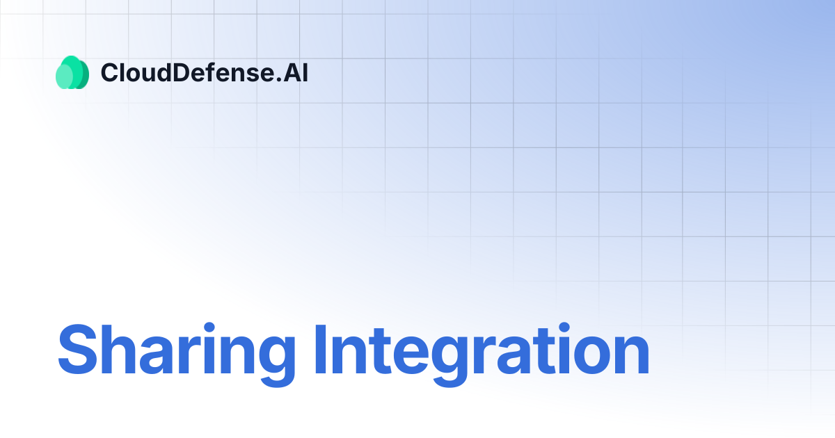 Sharing Integration | CloudDefense.AI